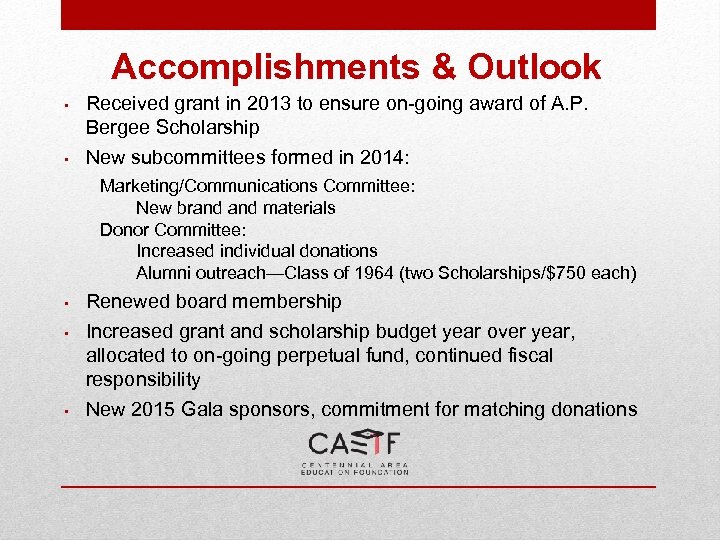 Accomplishments & Outlook • Received grant in 2013 to ensure on-going award of A.