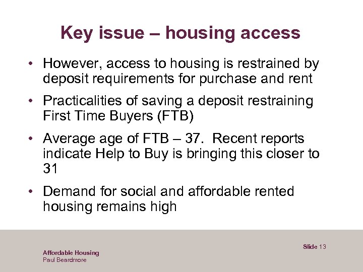 Key issue – housing access • However, access to housing is restrained by deposit