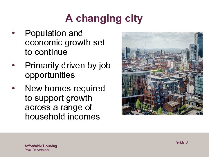 A changing city • Population and economic growth set to continue • Primarily driven