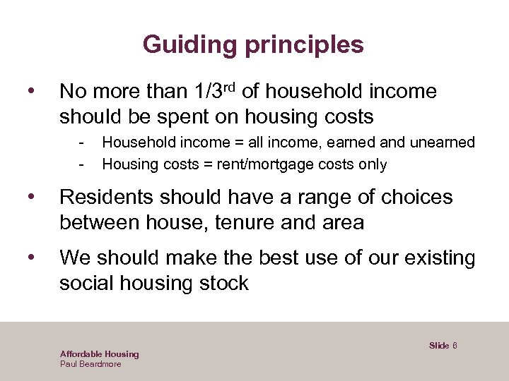 Guiding principles • No more than 1/3 rd of household income should be spent