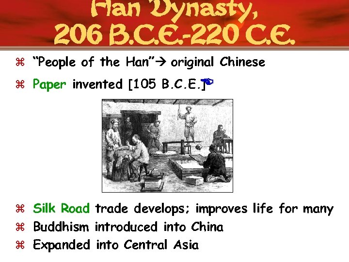 Han Dynasty, 206 B. C. E. -220 C. E. z “People of the Han”
