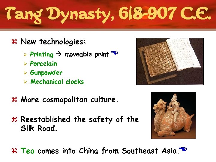 Tang Dynasty, 618 -907 C. E. z New technologies: Printing moveable print Ø Porcelain