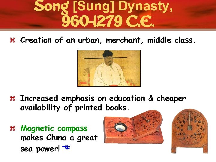 Song [Sung] Dynasty, 960 -1279 C. E. z Creation of an urban, merchant, middle