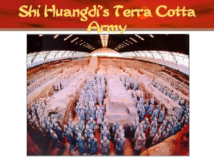 Shi Huangdi’s Terra Cotta Army 
