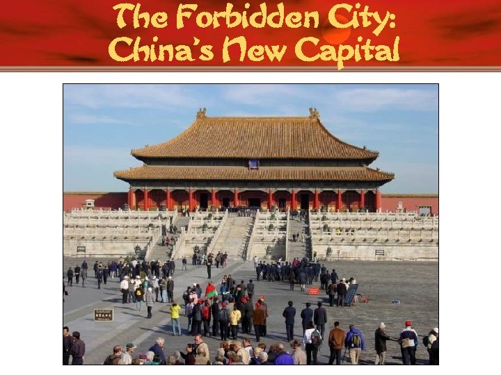 The Forbidden City: China’s New Capital 