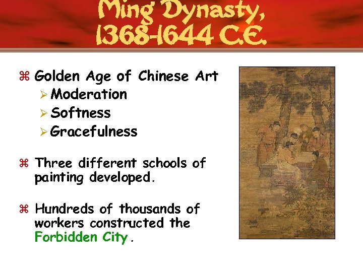Ming Dynasty, 1368 -1644 C. E. z Golden Age of Chinese Art Ø Moderation