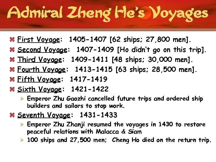 Admiral Zheng He’s Voyages z First Voyage: 1405 -1407 [62 ships; 27, 800 men].