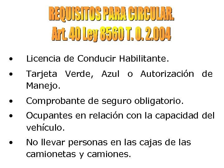  • Licencia de Conducir Habilitante. • Tarjeta Verde, Azul o Autorización de Manejo.