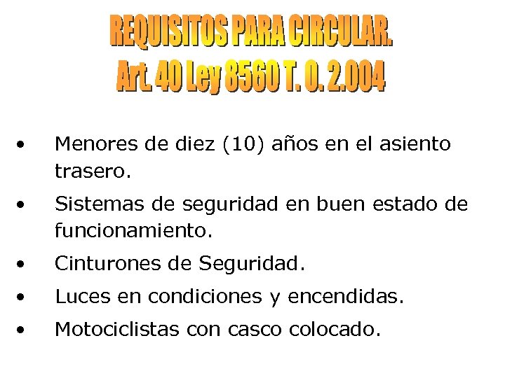  • Menores de diez (10) años en el asiento trasero. • Sistemas de