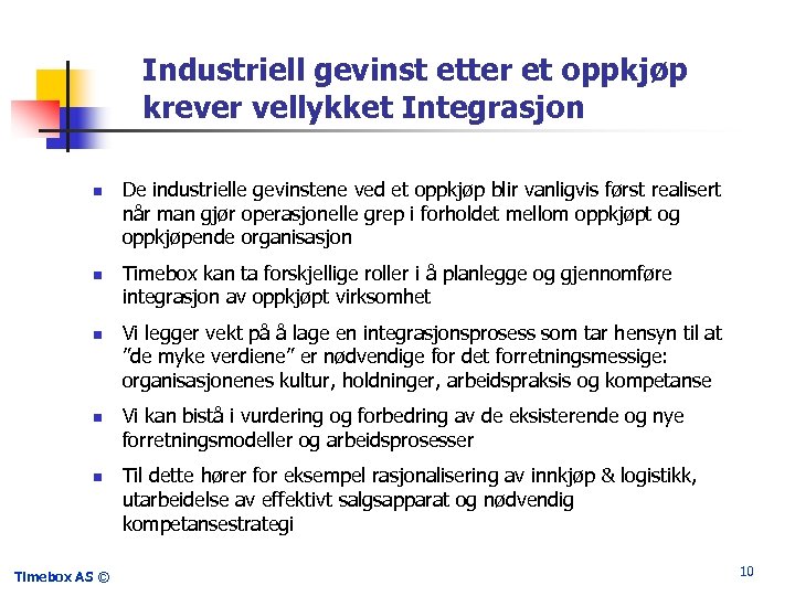 Industriell gevinst etter et oppkjøp krever vellykket Integrasjon n n Timebox AS © De