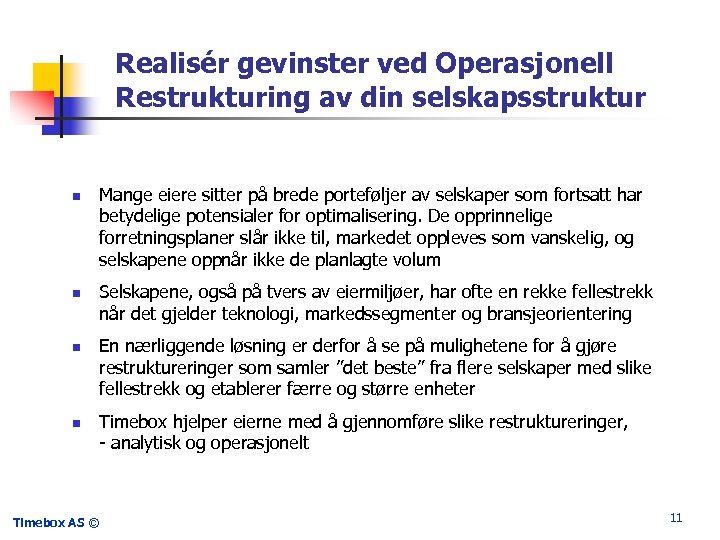 Realisér gevinster ved Operasjonell Restrukturing av din selskapsstruktur n n Timebox AS © Mange