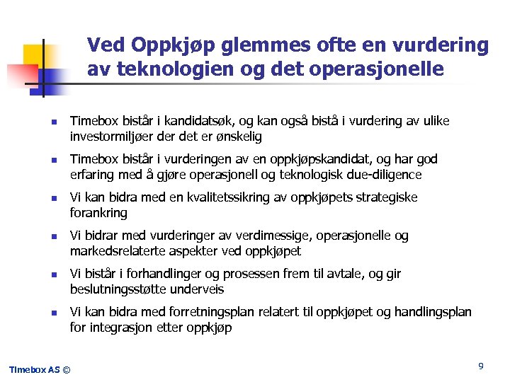 Ved Oppkjøp glemmes ofte en vurdering av teknologien og det operasjonelle n n n