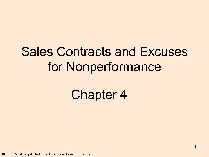 Sales Contracts and Excuses for Nonperformance Chapter 4 1 © 2005 West Legal Studies
