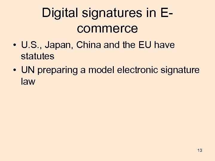 Digital signatures in Ecommerce • U. S. , Japan, China and the EU have
