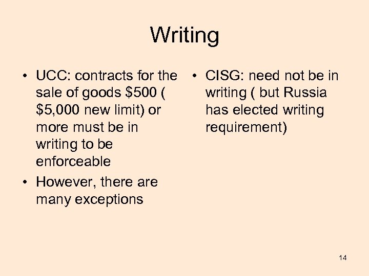 Writing • UCC: contracts for the • CISG: need not be in sale of