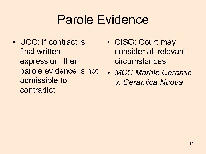 Parole Evidence • UCC: If contract is final written expression, then parole evidence is