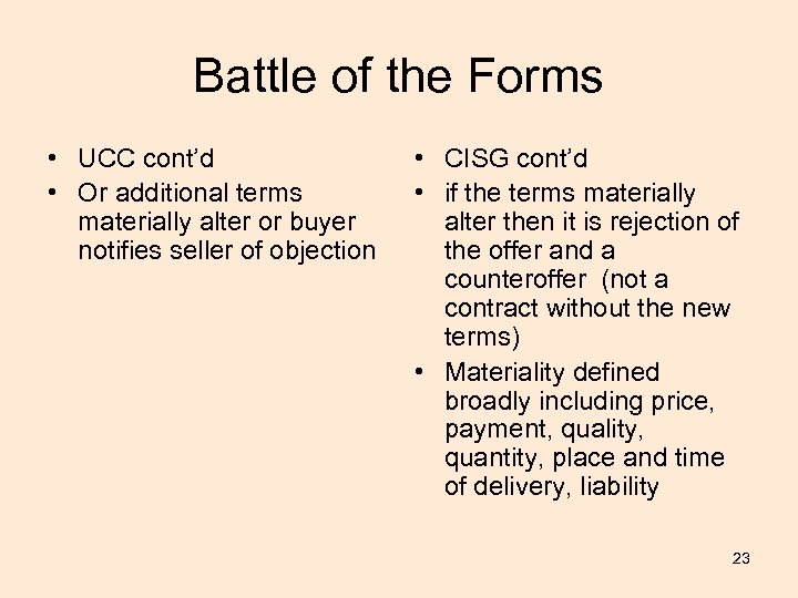 Battle of the Forms • UCC cont’d • Or additional terms materially alter or