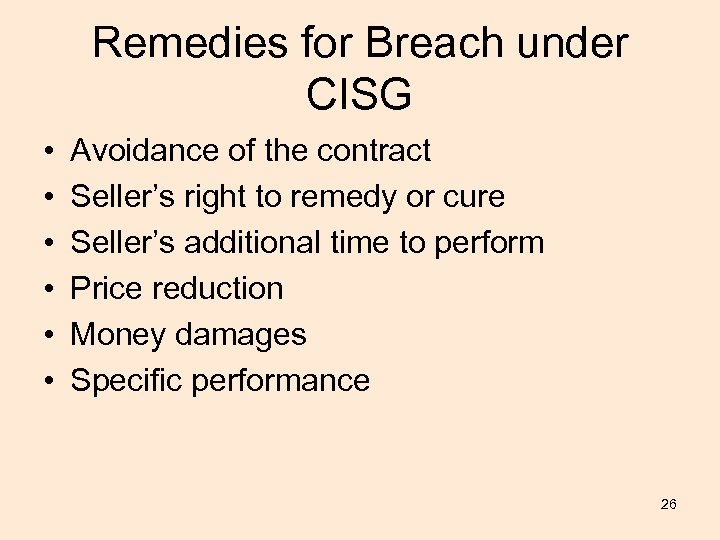 Remedies for Breach under CISG • • • Avoidance of the contract Seller’s right