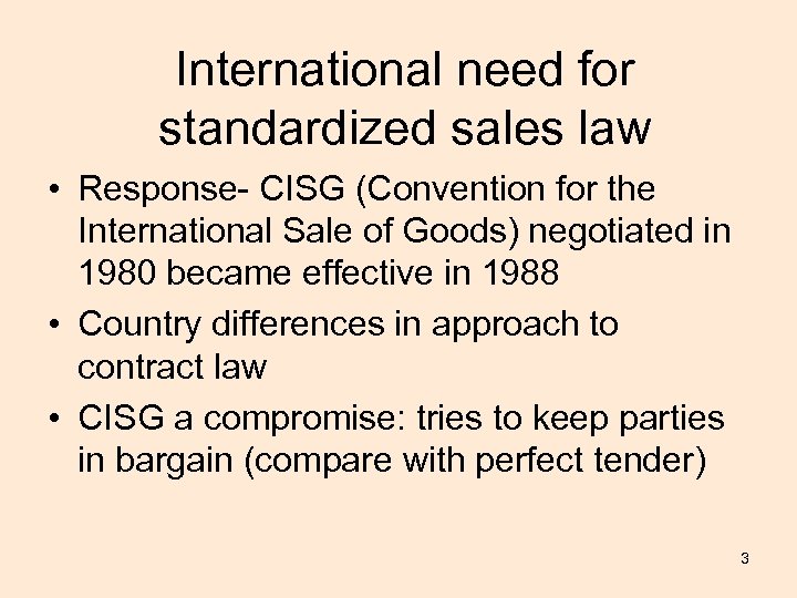 International need for standardized sales law • Response- CISG (Convention for the International Sale