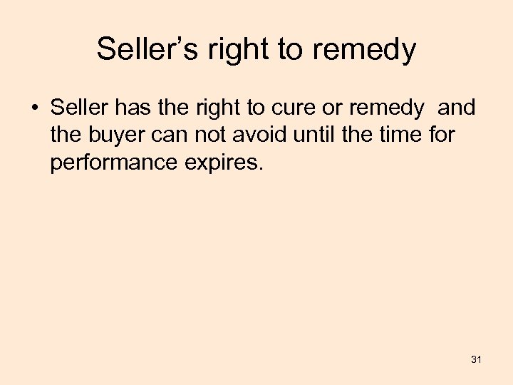 Seller’s right to remedy • Seller has the right to cure or remedy and