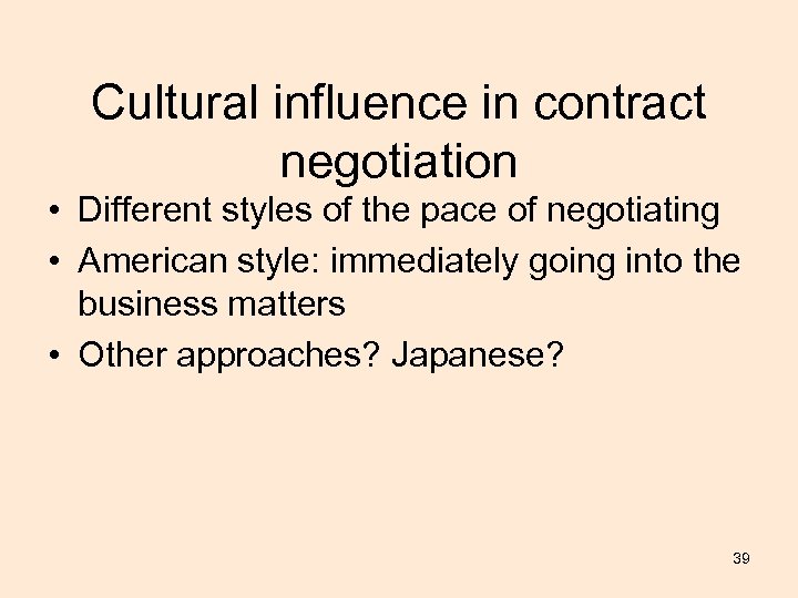 Cultural influence in contract negotiation • Different styles of the pace of negotiating •