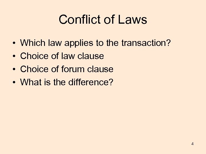 Conflict of Laws • • Which law applies to the transaction? Choice of law