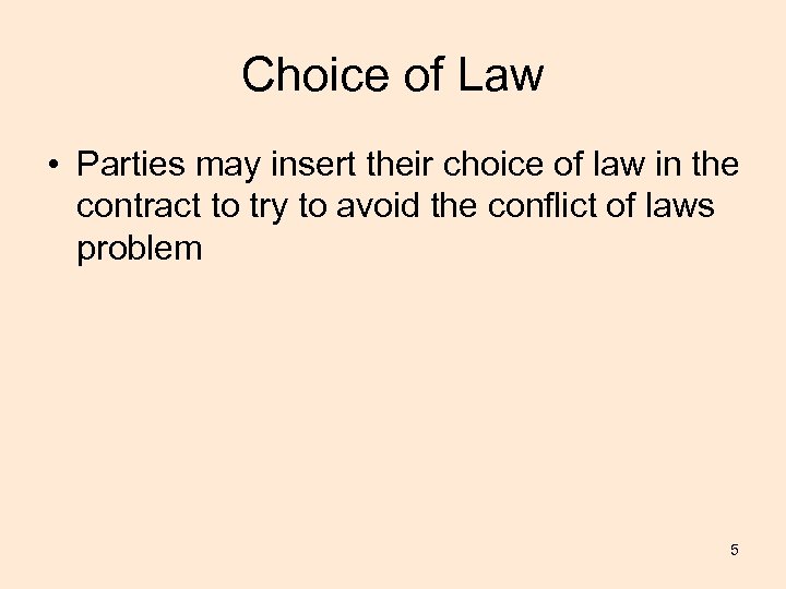 Choice of Law • Parties may insert their choice of law in the contract