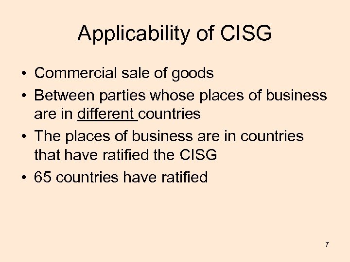 Applicability of CISG • Commercial sale of goods • Between parties whose places of