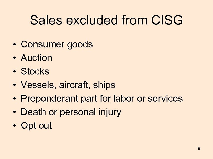 Sales excluded from CISG • • Consumer goods Auction Stocks Vessels, aircraft, ships Preponderant