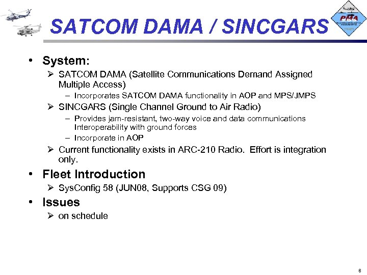 SATCOM DAMA / SINCGARS • System: Ø SATCOM DAMA (Satellite Communications Demand Assigned Multiple