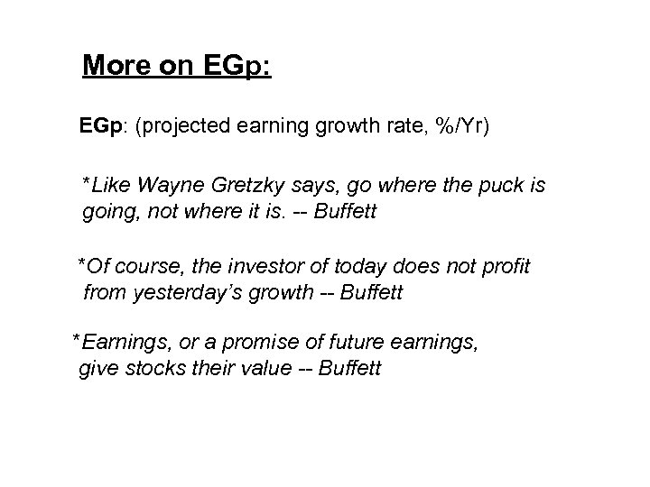 More on EGp: (projected earning growth rate, %/Yr) *Like Wayne Gretzky says, go where