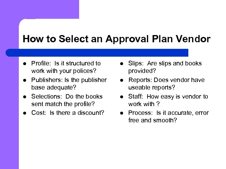 How to Select an Approval Plan Vendor l l Profile: Is it structured to