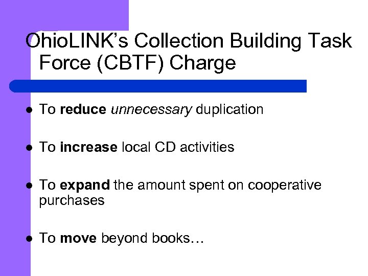 Ohio. LINK’s Collection Building Task Force (CBTF) Charge l To reduce unnecessary duplication l