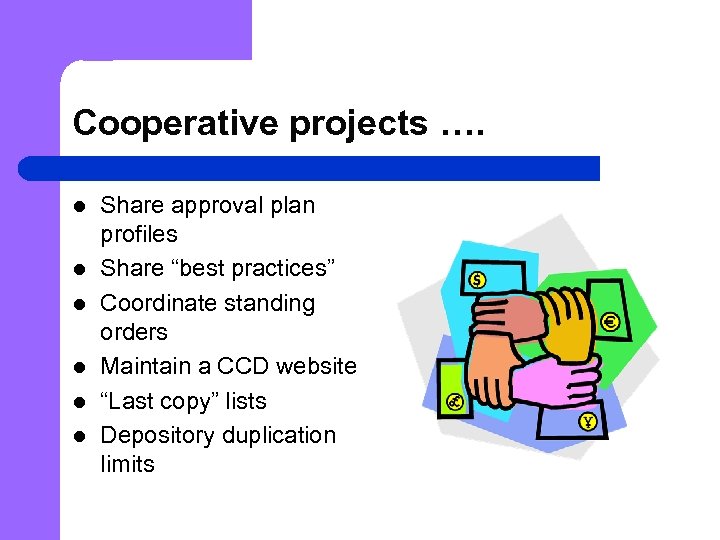 Cooperative projects …. l l l Share approval plan profiles Share “best practices” Coordinate
