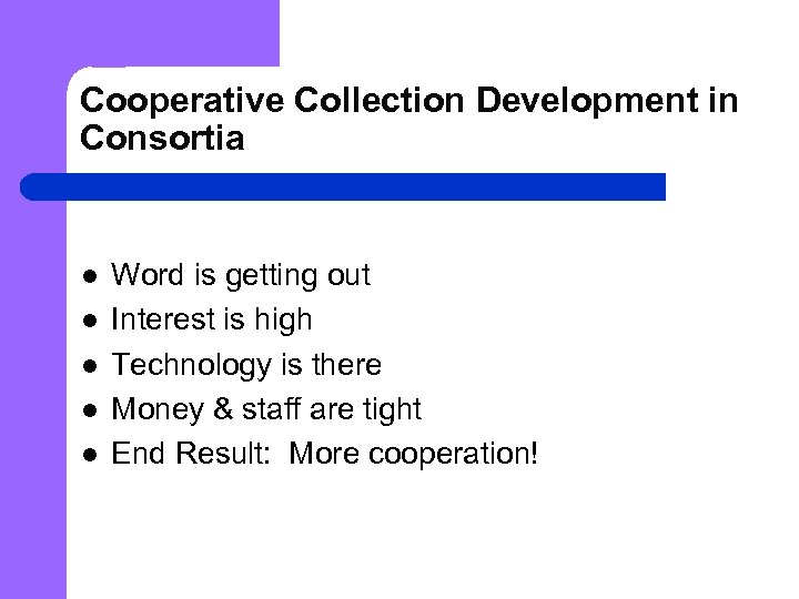 Cooperative Collection Development in Consortia l l l Word is getting out Interest is