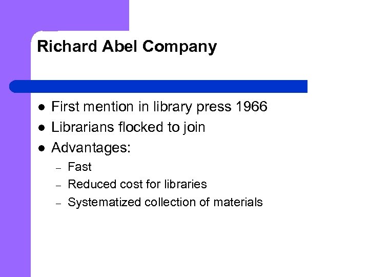 Richard Abel Company l l l First mention in library press 1966 Librarians flocked