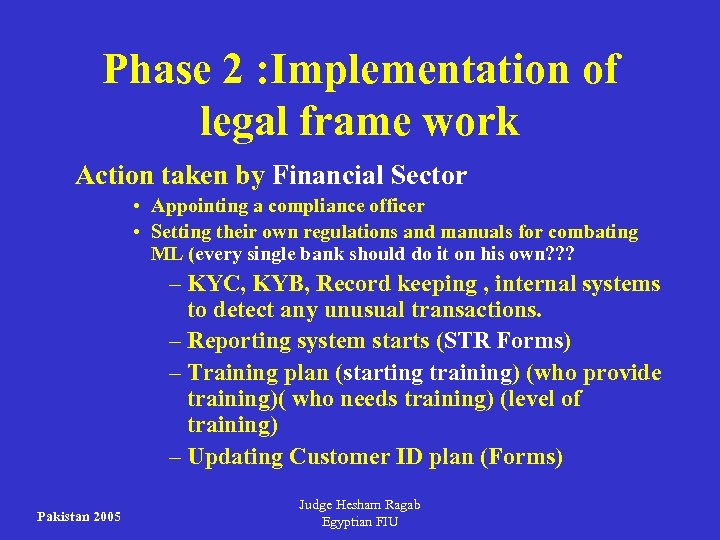 Phase 2 : Implementation of legal frame work Action taken by Financial Sector •