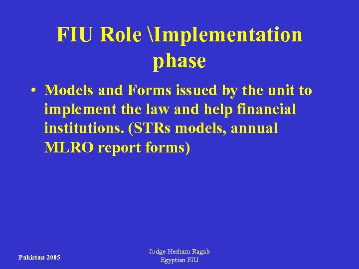 FIU Role Implementation phase • Models and Forms issued by the unit to implement