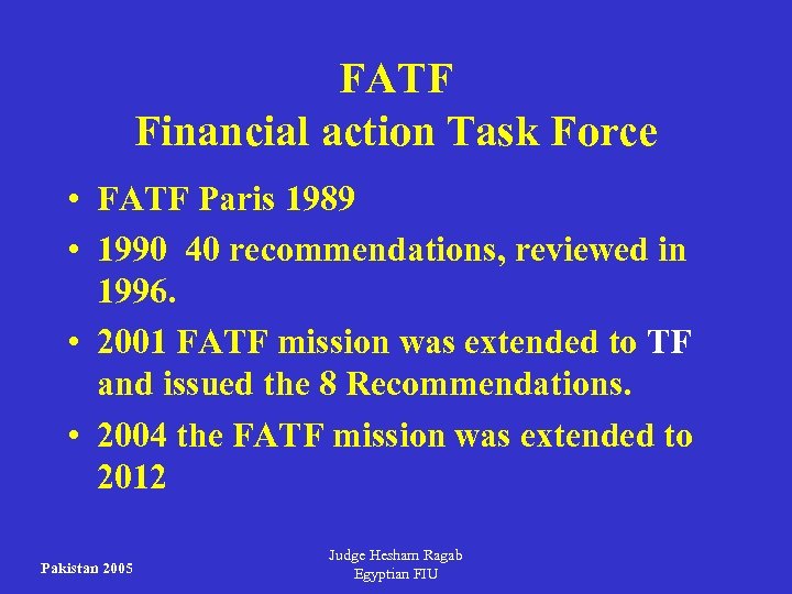 FATF Financial action Task Force • FATF Paris 1989 • 1990 40 recommendations, reviewed