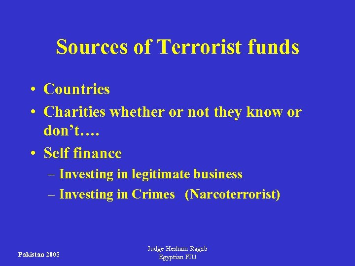 Sources of Terrorist funds • Countries • Charities whether or not they know or