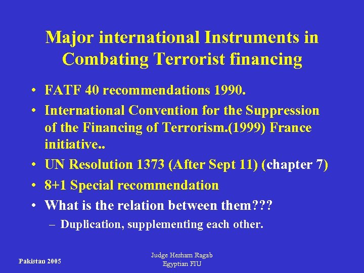 Major international Instruments in Combating Terrorist financing • FATF 40 recommendations 1990. • International