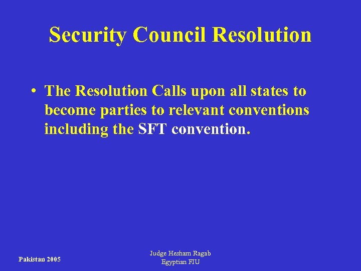 Security Council Resolution • The Resolution Calls upon all states to become parties to