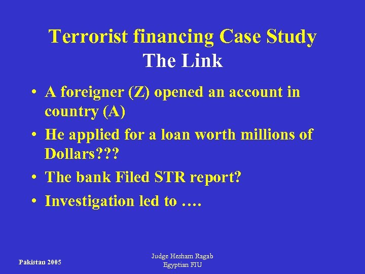Terrorist financing Case Study The Link • A foreigner (Z) opened an account in
