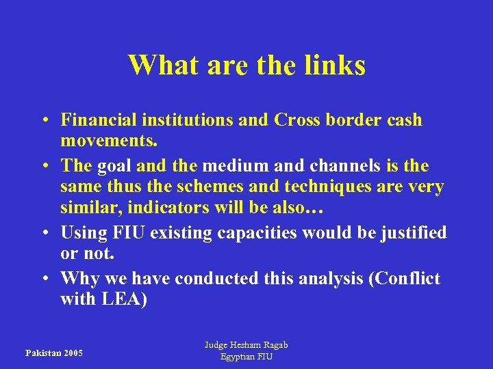 What are the links • Financial institutions and Cross border cash movements. • The
