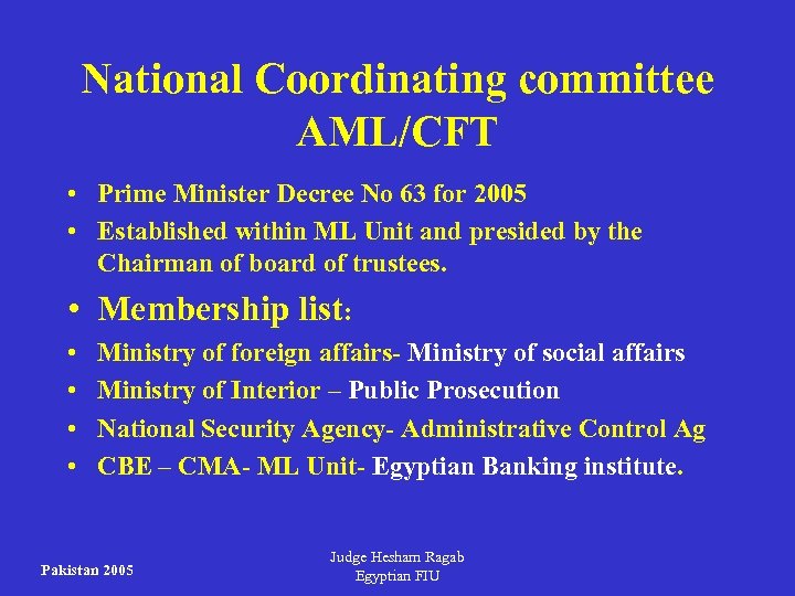 National Coordinating committee AML/CFT • Prime Minister Decree No 63 for 2005 • Established
