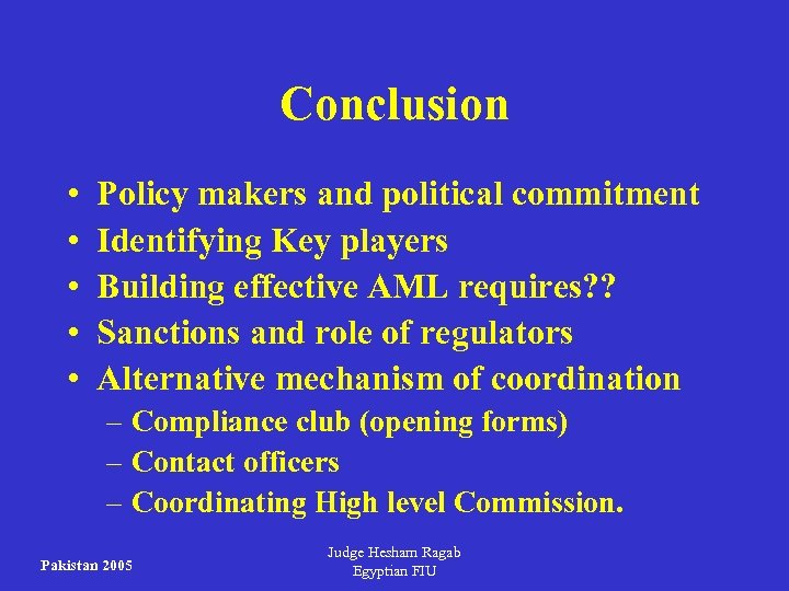Conclusion • • • Policy makers and political commitment Identifying Key players Building effective