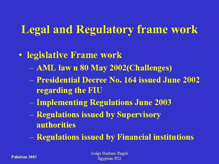 Legal and Regulatory frame work • legislative Frame work – AML law n 80
