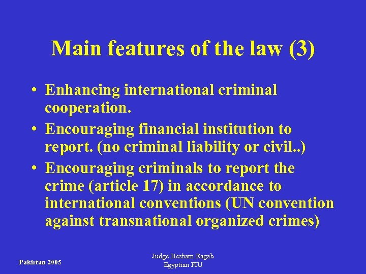 Main features of the law (3) • Enhancing international criminal cooperation. • Encouraging financial