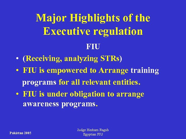 Major Highlights of the Executive regulation FIU • (Receiving, analyzing STRs) • FIU is