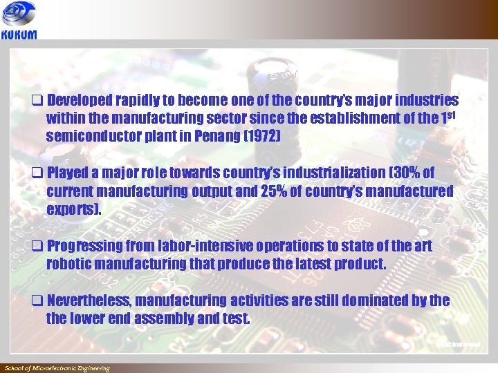 q Developed rapidly to become one of the country’s major industries within the manufacturing